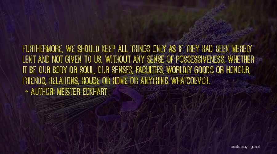 Worldly Things Quotes By Meister Eckhart