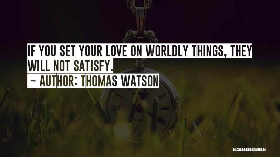 Worldly Things Quotes By Thomas Watson