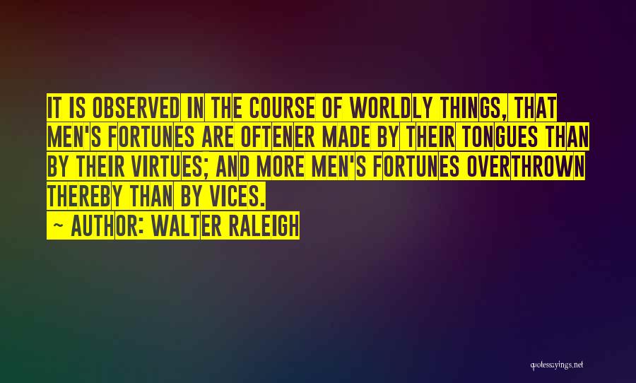 Worldly Things Quotes By Walter Raleigh