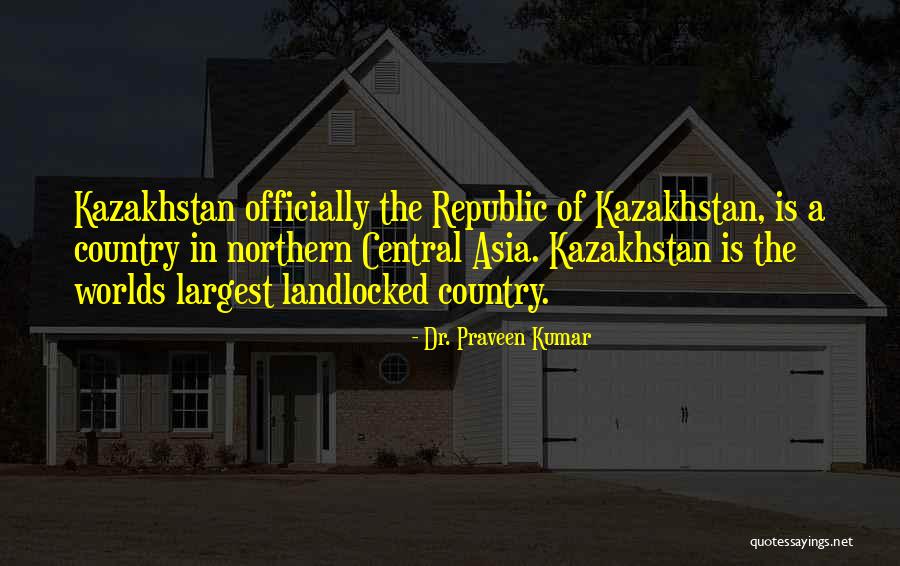 Worlds All Country Quotes By Dr. Praveen Kumar Worlds All Country Quotes By Dr. Praveen Kumar