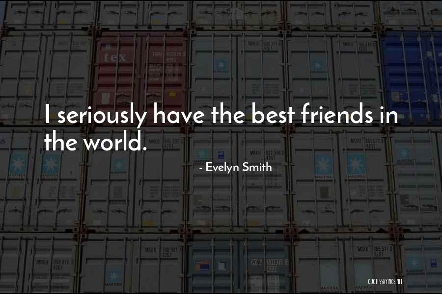 World's Best Friendship Quotes By Evelyn Smith