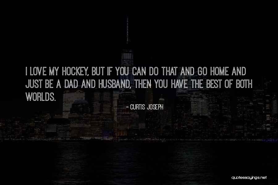 Worlds Best Quotes By Curtis Joseph