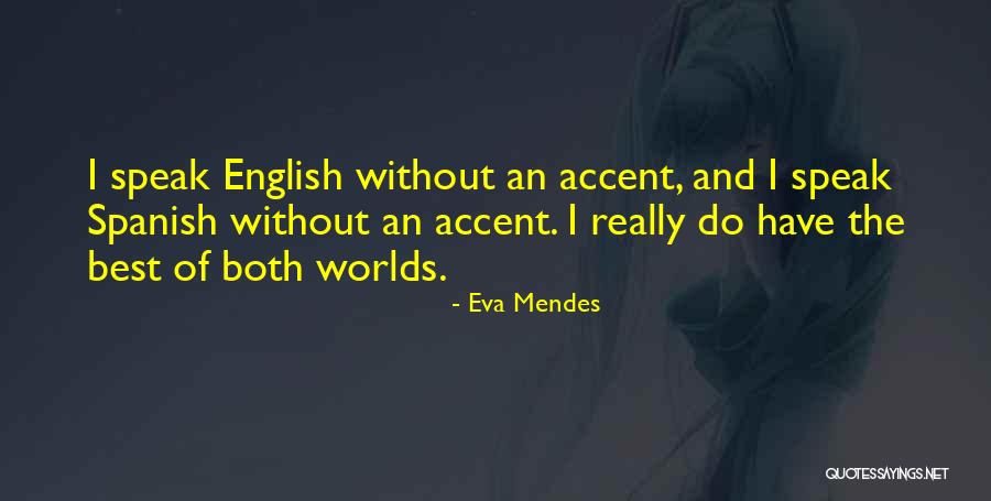 Worlds Best Quotes By Eva Mendes