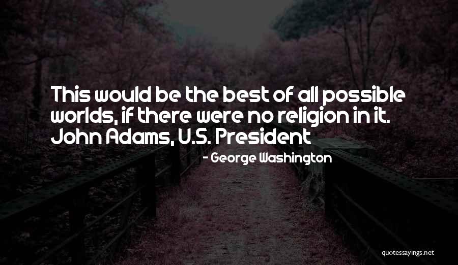 Worlds Best Quotes By George Washington