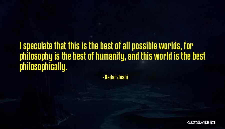 Worlds Best Quotes By Kedar Joshi