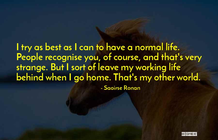 Worlds Best Quotes By Saoirse Ronan