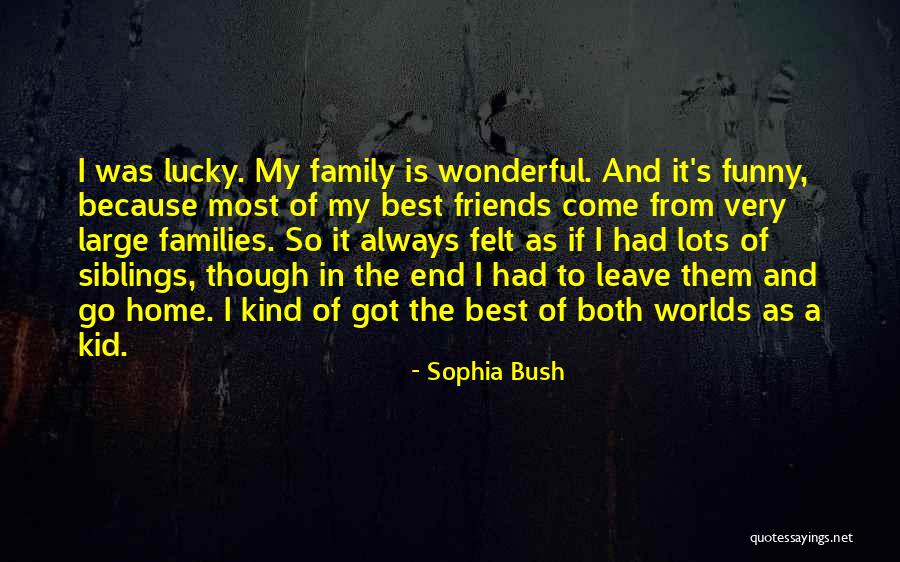 Worlds Best Quotes By Sophia Bush