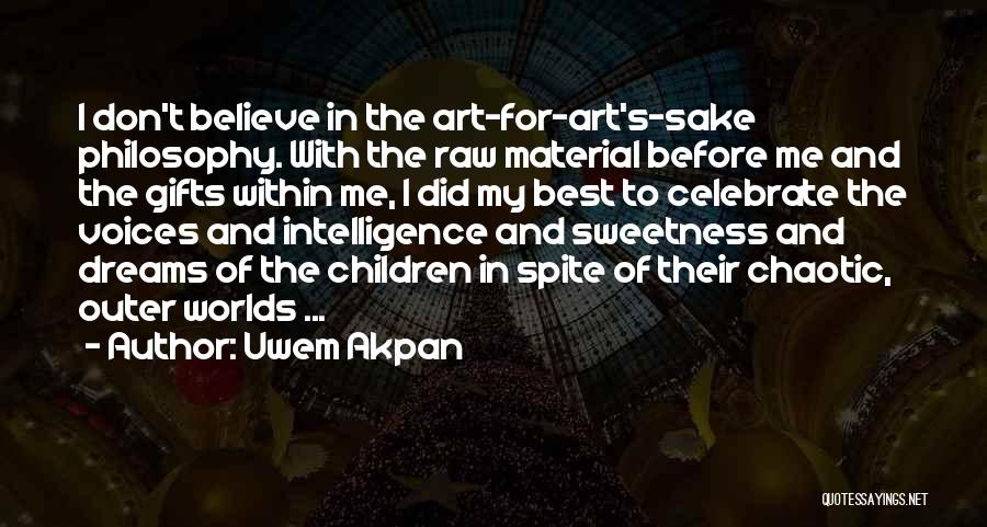 Worlds Best Quotes By Uwem Akpan