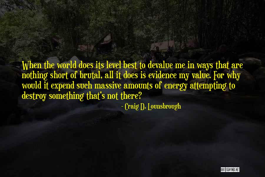 World's Best Short Quotes By Craig D. Lounsbrough World's Best Short Quotes By Craig D. Lounsbrough