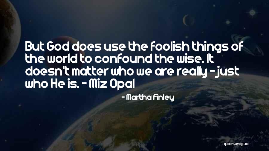 World's Best Wise Quotes By Martha Finley World's Best Wise Quotes By Martha Finley