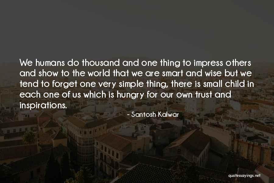 World's Best Wise Quotes By Santosh Kalwar World's Best Wise Quotes By Santosh Kalwar