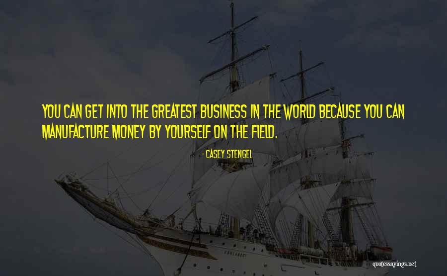 World's Greatest Business Quotes By Casey Stengel World's Greatest Business Quotes By Casey Stengel
