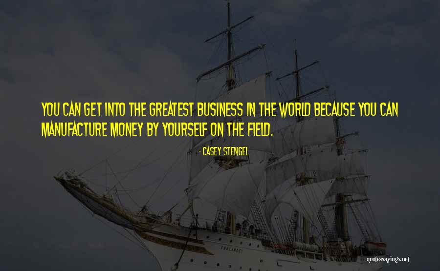 World's Greatest Business Quotes By Casey Stengel