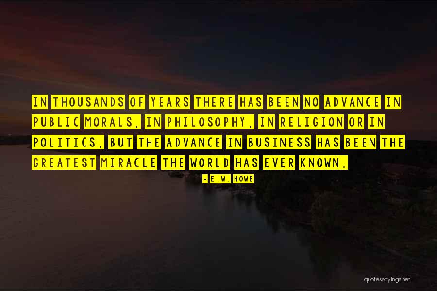 World's Greatest Business Quotes By E.W. Howe World's Greatest Business Quotes By E.W. Howe