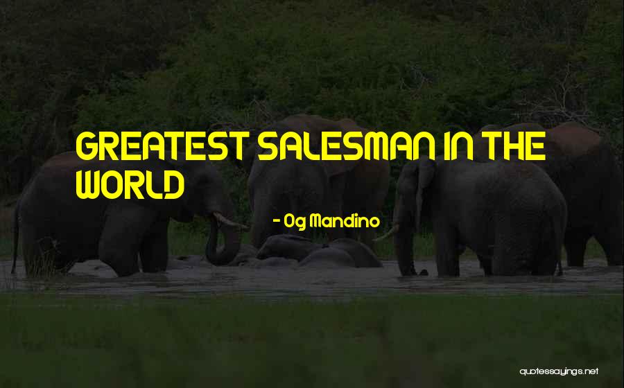 World's Greatest Salesman Quotes By Og Mandino World's Greatest Salesman Quotes By Og Mandino