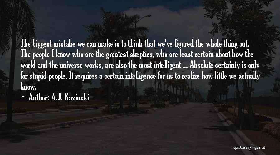 World's Most Intelligent Quotes By A.J. Kazinski