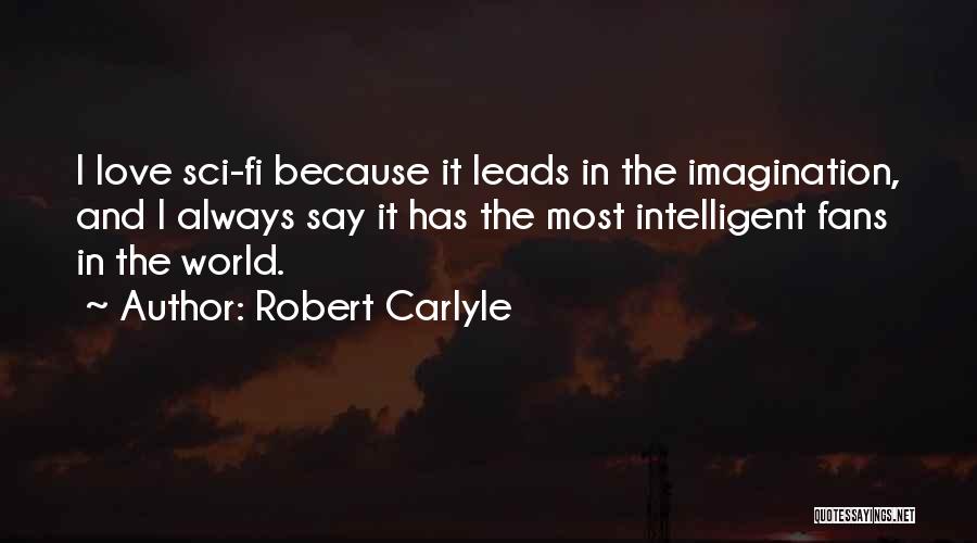 World's Most Intelligent Quotes By Robert Carlyle