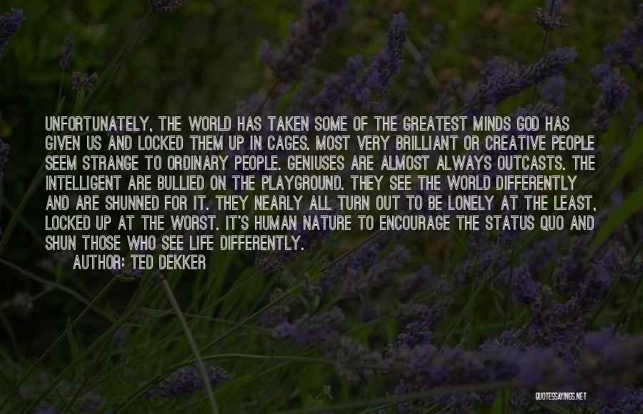 World's Most Intelligent Quotes By Ted Dekker