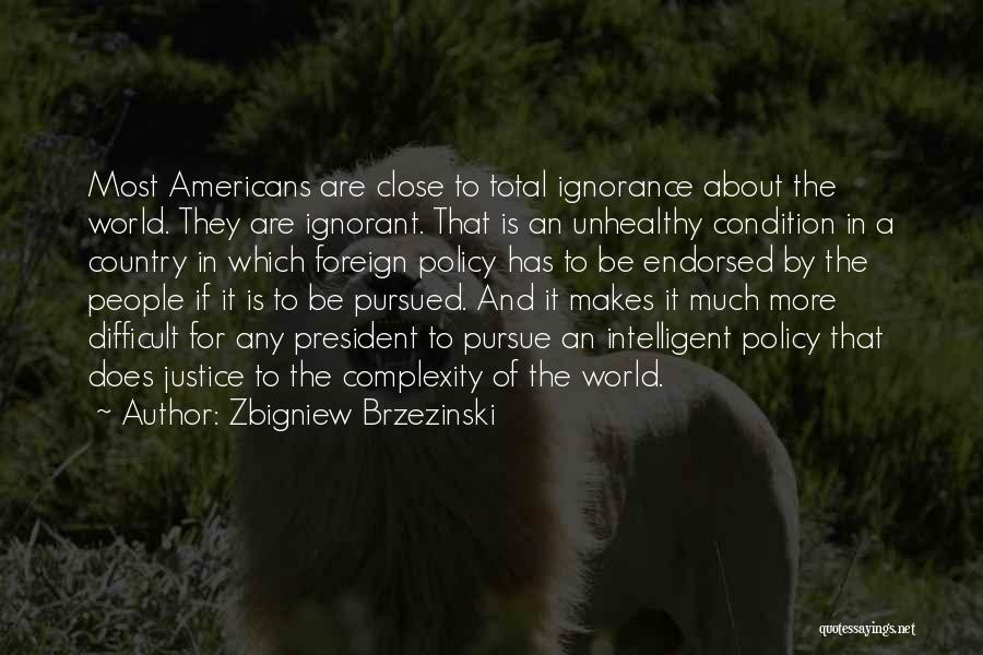 World's Most Intelligent Quotes By Zbigniew Brzezinski