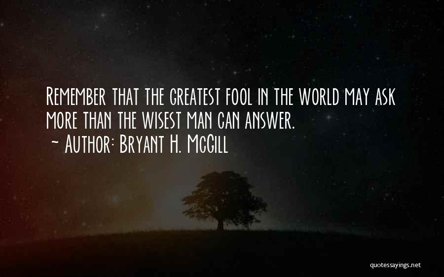 World's Most Wisest Quotes By Bryant H. McGill