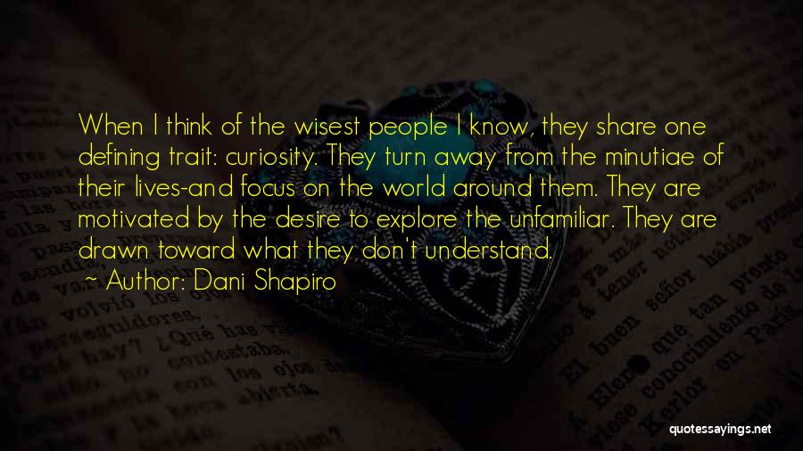 World's Most Wisest Quotes By Dani Shapiro