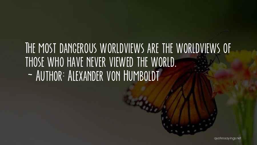 Worldviews Quotes By Alexander Von Humboldt