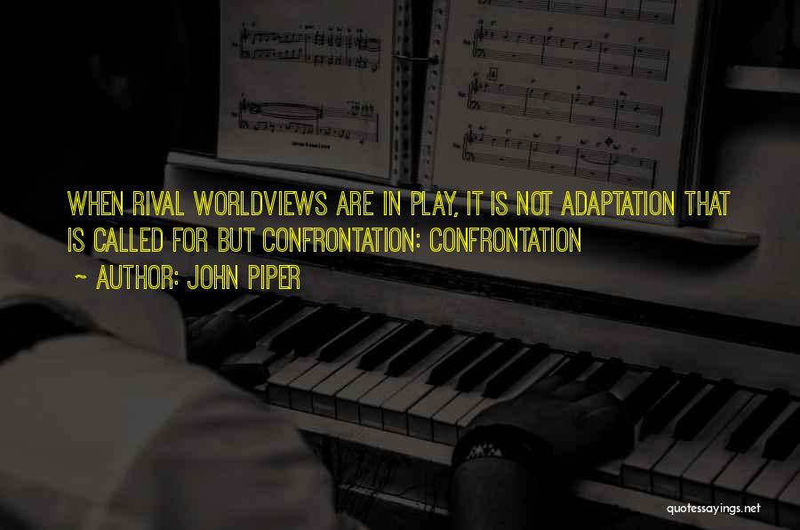 Worldviews Quotes By John Piper