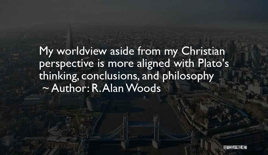 Worldviews Quotes By R. Alan Woods