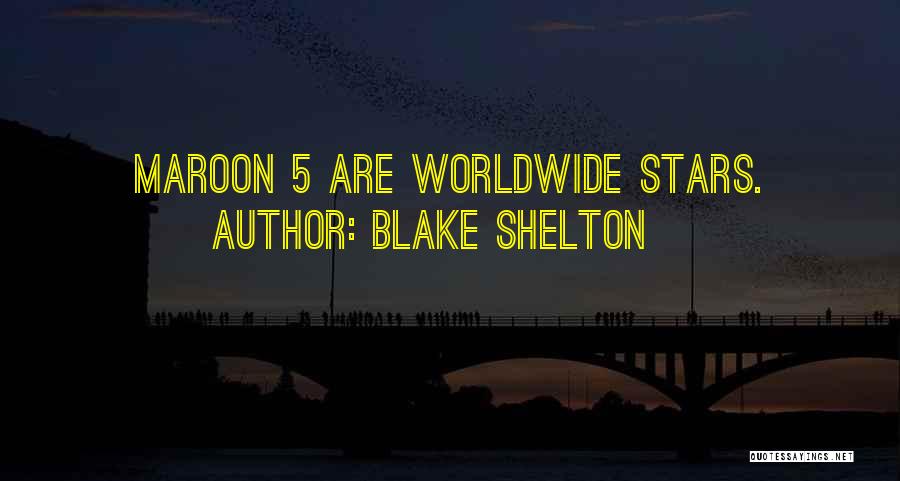 Worldwide Quotes By Blake Shelton