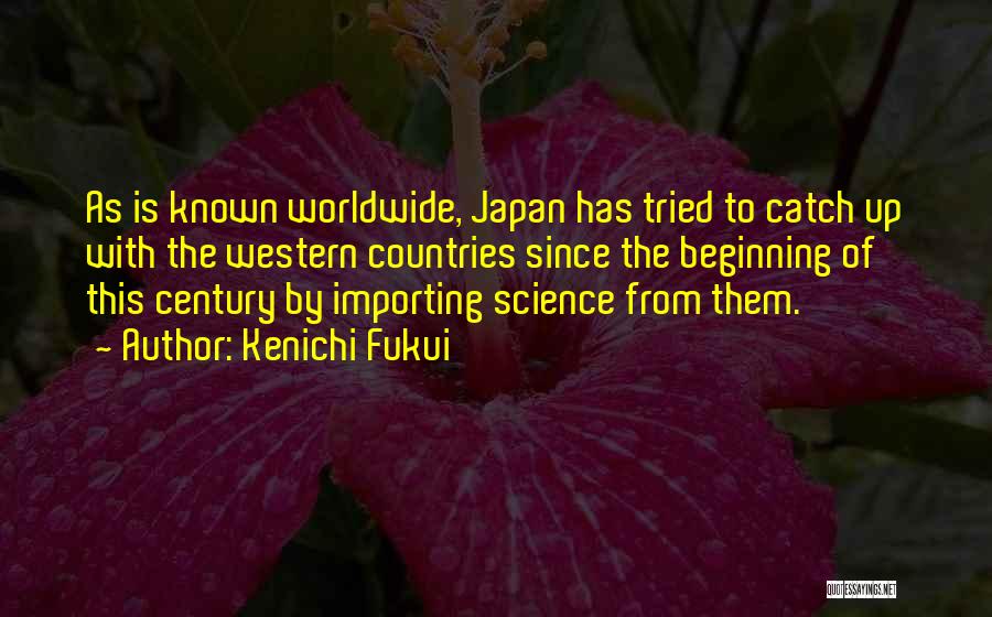 Worldwide Quotes By Kenichi Fukui