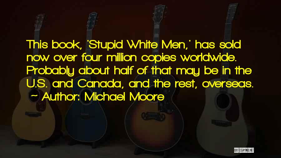 Worldwide Quotes By Michael Moore