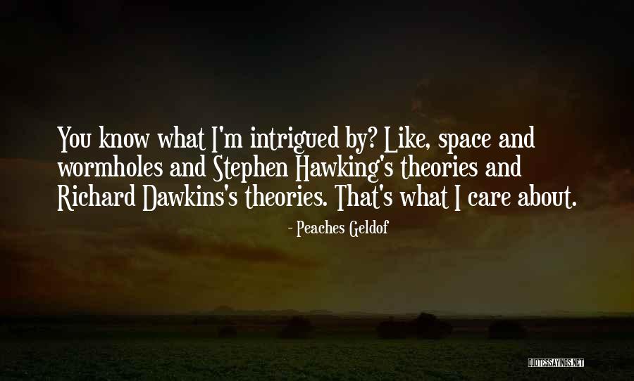 Wormholes Quotes By Peaches Geldof