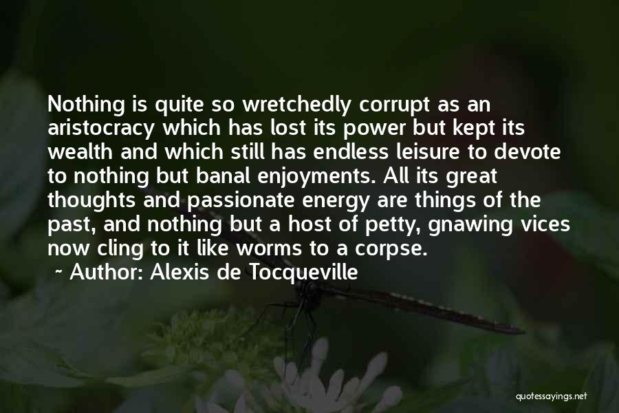 Worms Quotes By Alexis De Tocqueville