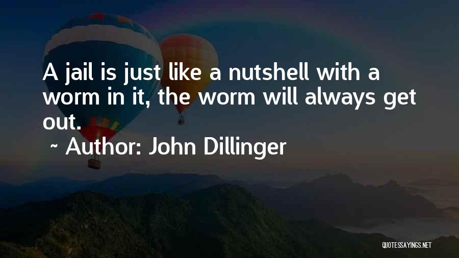 Worms Quotes By John Dillinger