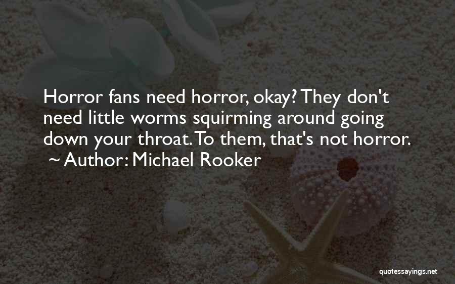 Worms Quotes By Michael Rooker