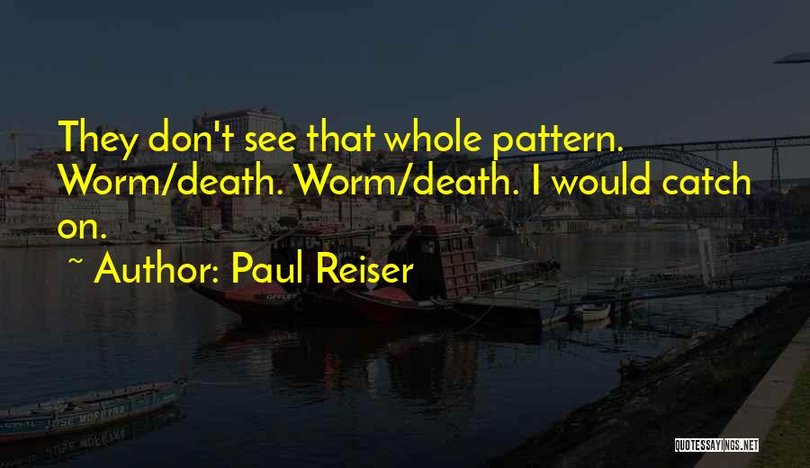 Worms Quotes By Paul Reiser