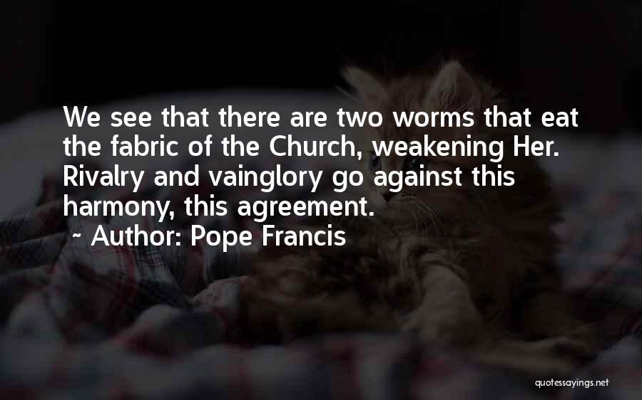 Worms Quotes By Pope Francis