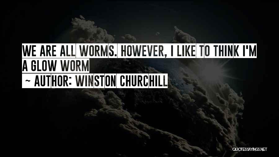 Worms Quotes By Winston Churchill