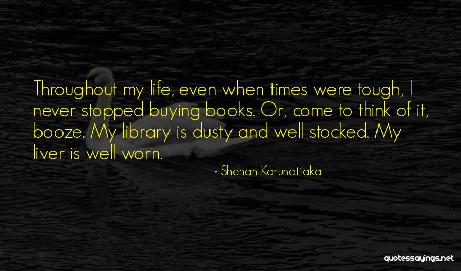 Worn Books Quotes By Shehan Karunatilaka