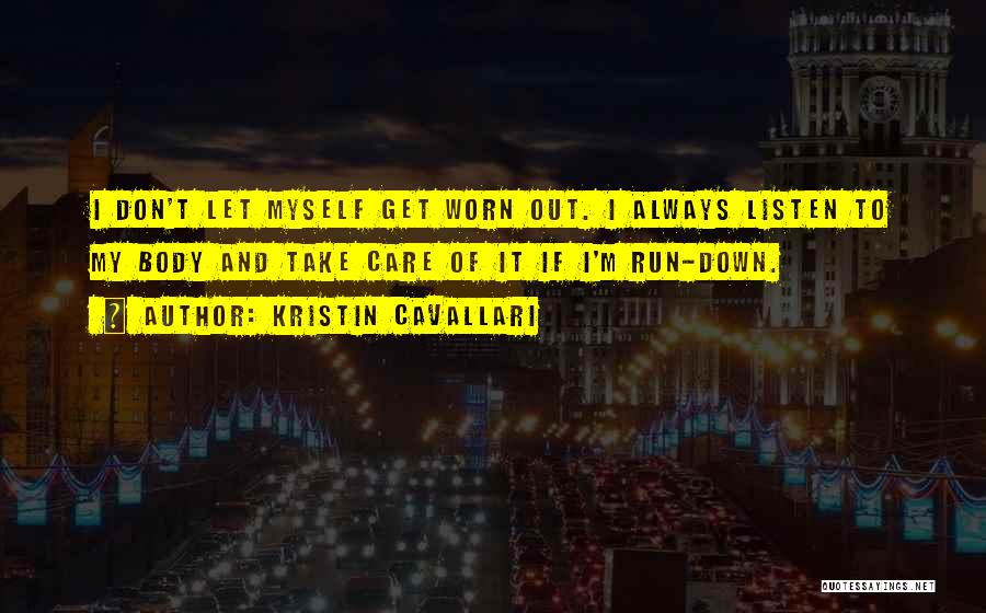 Worn Down Quotes By Kristin Cavallari