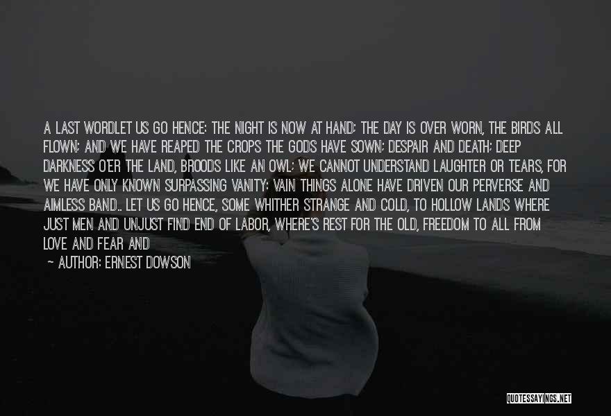 Worn Hands Quotes By Ernest Dowson