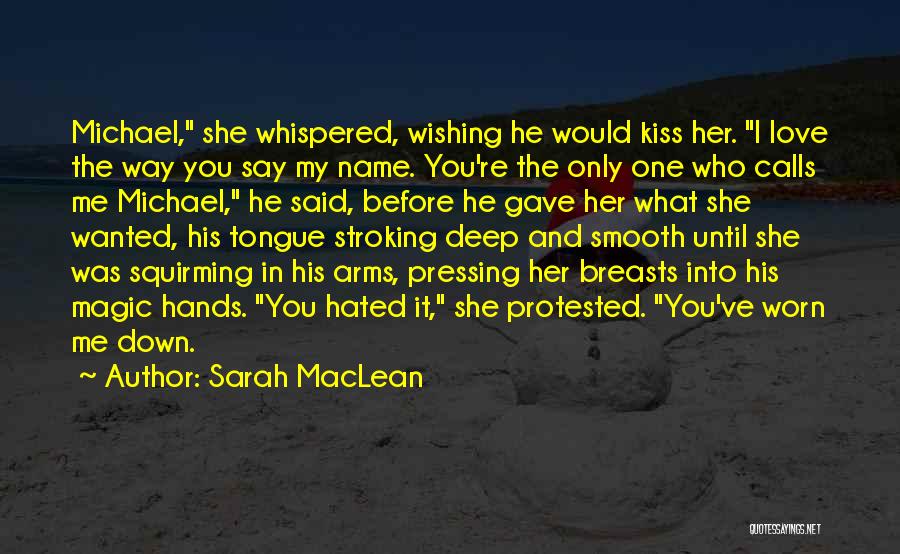 Worn Hands Quotes By Sarah MacLean
