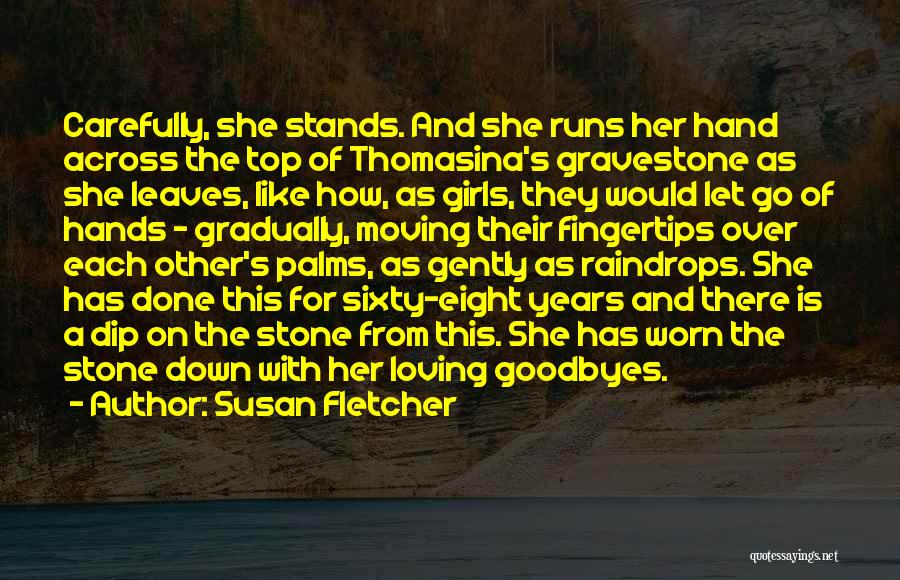 Worn Hands Quotes By Susan Fletcher