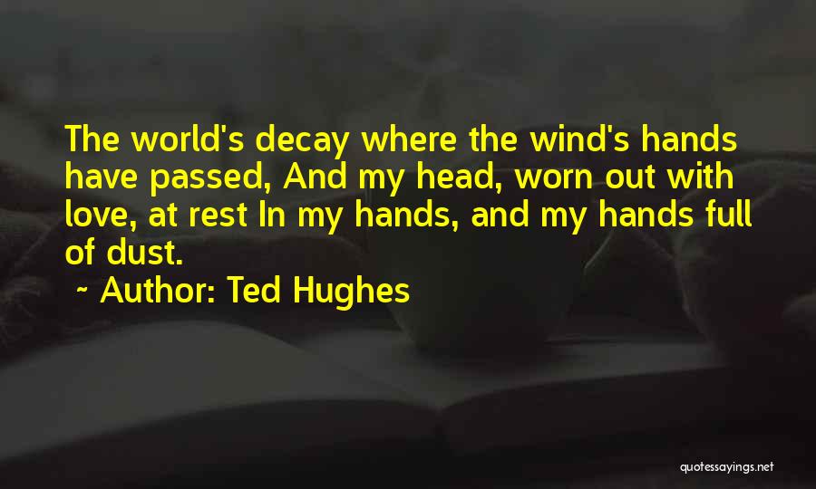 Worn Hands Quotes By Ted Hughes