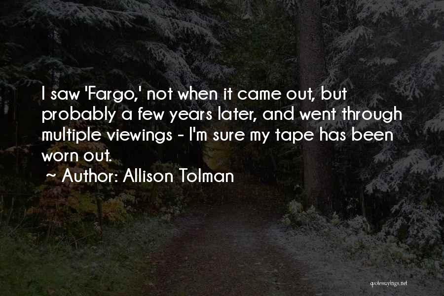 Worn Out Quotes By Allison Tolman
