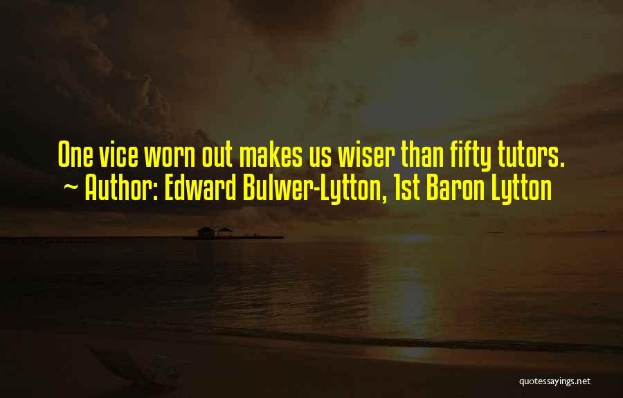 Worn Out Quotes By Edward Bulwer-Lytton, 1st Baron Lytton
