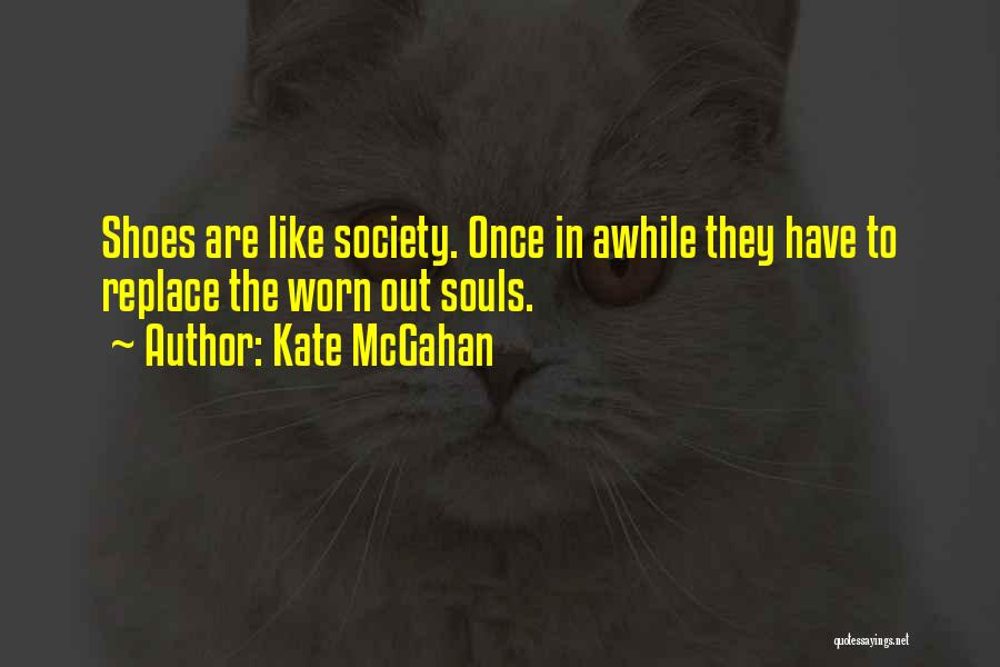 Worn Out Quotes By Kate McGahan