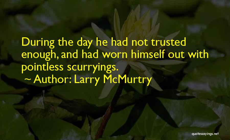 Worn Out Quotes By Larry McMurtry