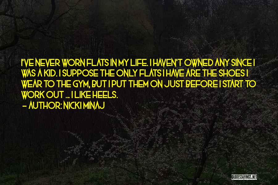 Worn Out Quotes By Nicki Minaj