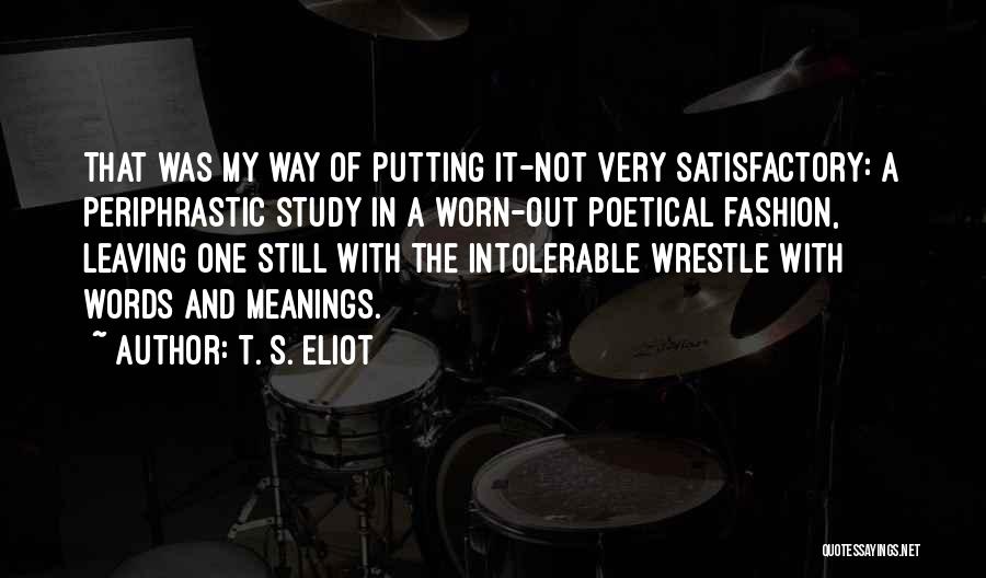 Worn Out Quotes By T. S. Eliot